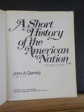 Short History of the American Nation, A by John A Garraty