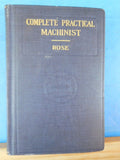 Complete Practical Machinist, The  By Joshua Rose  Hard Cover 4th edition 1919