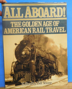 All Aboard! Golden Age of American Rail Travel by Bill Yenne w/ dust jacket