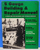 S Gauge Building & Repair Manual A guide for the beginner & Veteran modeler
