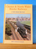 Chester And North Wales Border Railways A view from the past By Rex Christiansen