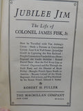 Jubilee Jim by Robert Fuller The Life of Colonel James Fisk Jr.  Hard Cover 1928