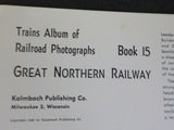 Trains Album of Photographs #15 Great Northern Railway Spiral Bound 1946
