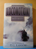 Locomotion Two Centuries of Train Travel by P.J.G. Ransom DJ 2001 Anthology