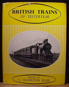 British Trains Of Yesterday By C Hamilton Ellis Dust Jacket 1966