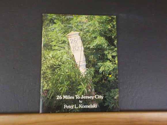 26 Miles to Jersey City by Peter Komelski Soft Cover 1983 62 pages  Photos