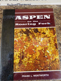 Aspen on the Roaring Fork Colorado Greatest Silver camp by Wentworth HC