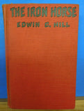 Iron Horse, The by Edwin Hill novelized from William Fox's great picture romance