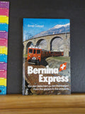 Berninia Express by Ernst Conrad Crossing the Alpsin a scenic train   Hard Cover