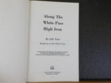 Along the White Pass High Iron by J.D. True Hoghead on the White Pass Soft Cover