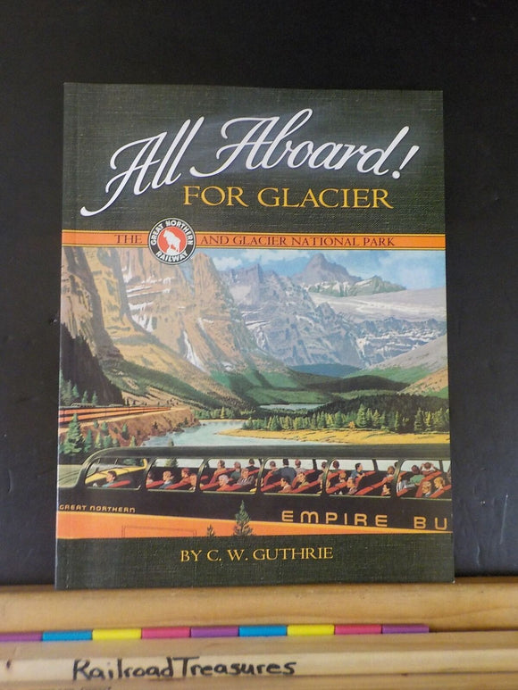 All Aboard! For Glacier by CW Guthrie Great Northern & Glacier National Park SC