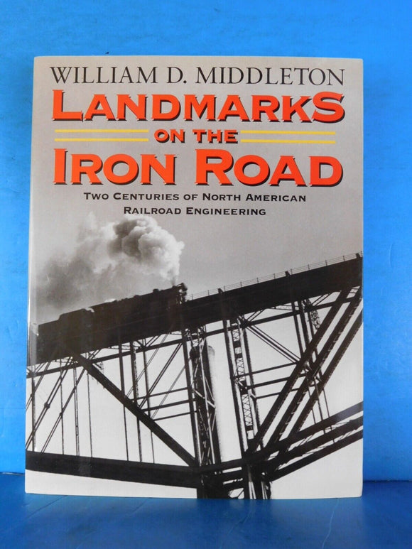 Landmarks on the Iron Road William D Middleton 2 centuries North America RR DJ