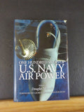 One Hundred Years of US Navy Air Power by Douglas V Smith     w/Dust Jacket