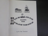 High Iron Along the Huron Shore Thornton  SIGNED   Soft Cover