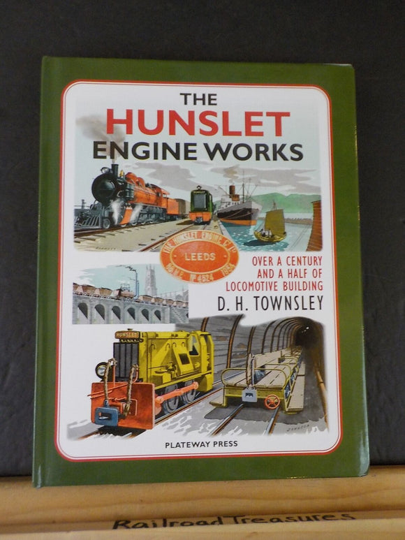 Hunslet Engine Works by Don Townsley 1.5 century of locomotive building  w/DJ