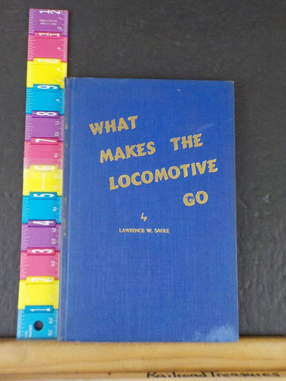 What Makes the Locomotive Go by Lawrence W Sagle Hard C