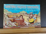 Sometimes You Gotta Compromise Light hearted look at Model Railroading and Model