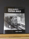 Union Pacific’s Topeka Rails by Robert P. Olmstead 2011 Soft Cover 48 Pages