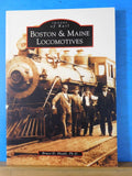 Images Of Rail Boston & Maine Locomotives by Bruce D. Heald Soft Cover