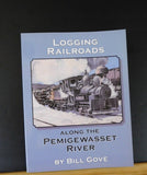 Logging Railroads Along the Pemigewasset River by Bill Gove Soft Cover