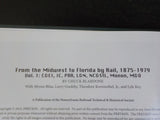 From the Midwest to Florida By Rail 1875-1979 Vol 1 C&EI, IC, PRR, L&N, NC&StL