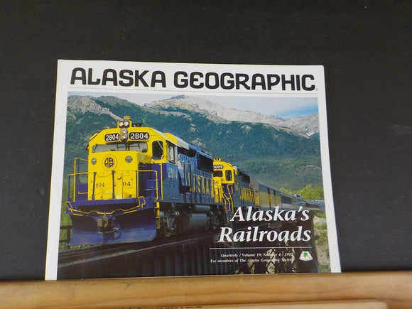 Alaska Geographic Society  Alaska’s Railroads V19#4 1993