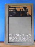 Chasing an Iron Horse by Edward Robins Hard Cover 1902