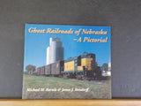 Ghost Railroads of Nebraska A Pictorial by Michael Bartels & James Reisdorff  SC