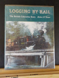 Logging By Rail British Columbia Story by Robert D Turner SIGNED