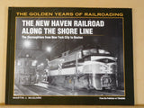 New Haven Railroad Along the Shore Line The Golden Years of Railroading SC 1999