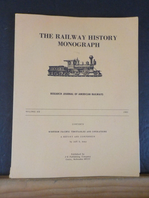 Railway History Monograph V12 1983 Western Pacific Timetables and Operations by