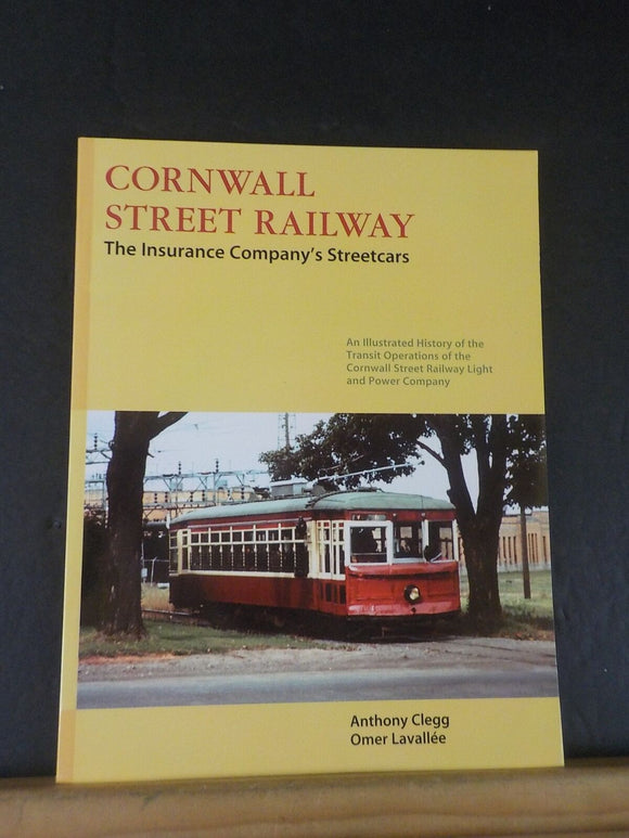 Cornwall  Street Railway The Insurance Company’s Streetcars by Anthony Clegg &Om