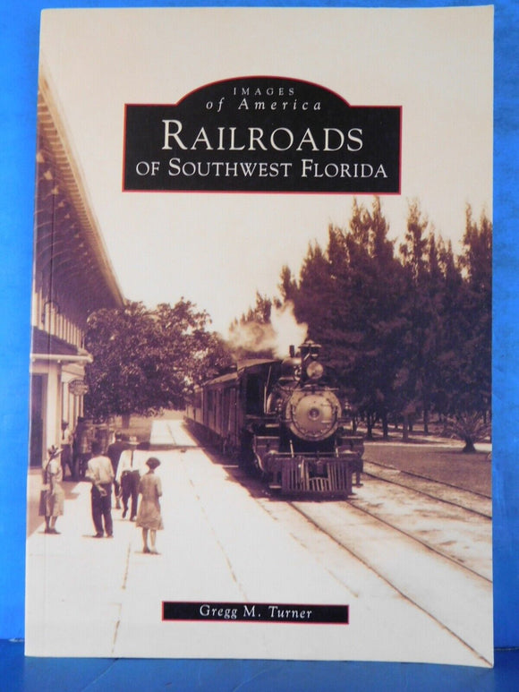 Images of America Railroads of Southwest Florida by Gregg M Turner Soft Cover 19
