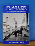Flagler Rockefeller Partner and Florida Baron by Edward Akin Soft Cover