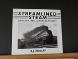 Streamlined Steam Britain’s 1930s Luxury Expresses by AJ Mullay w/ dust jacket