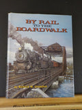 By Rail to the Boardwalk by Richard Gladulich