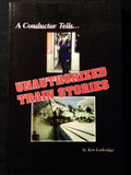 Conductor Tells Unauthorized Train Stories, A by Ken Lothridge Soft Cover SIGNED