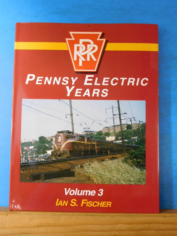 Pennsy Electric Years Volume 3 by Ian S. Fischer PRR Morning Sun Books