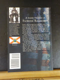 Short History of Florida Railroads, A by Gregg Turner Making of America Series