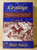 Crossings The Great Transatlantic Migrations 1870-1914 by Walter Nugent SC 1992