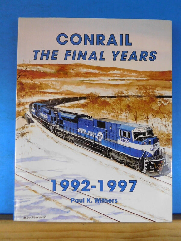 Conrail The Final Years 1992-1997 by Paul Withers