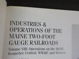 Industries & Operations of the Maine Two-Foot Gauge Railroads Vol 8 B&SR