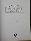 Images of America Building the Mass Pike by Yanni K Tsipis  Soft Cover