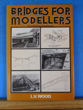 Bridges for Modellers An illustrated record of railway bridges by LV Wood