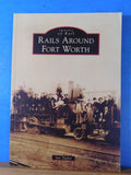 Images Of Rail Rails Around Fort Worth By Ian Taylor Soft Cover