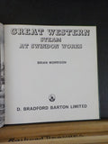 Great Western Steam at Swindon Works by Brian Morrison  w dust jacket