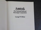 Amtrak The National Railroad Passenger Corporation by George W. Hilton Soft Cove