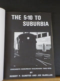 5:10 To Suburbia, The Chicago’s Suburban Railroads 1960-1975 w/dust jacket