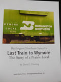 Burlington Northern Santa Fe Last Train to Wymore Story of A Prairie Local Doeri