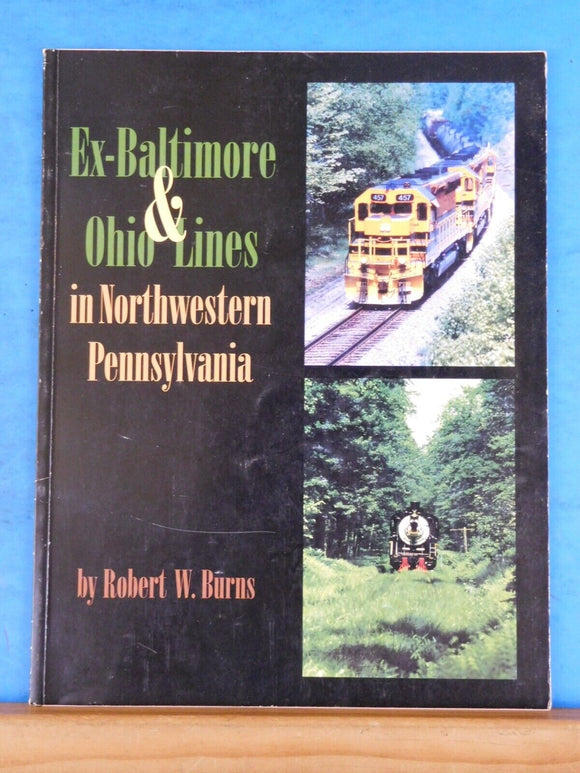 Ex-Baltimore and Ohio Lines in Northwestern Pennsylvania by Robert Burns Soft Co